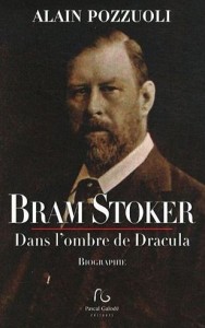 Alain Pozzuoli – Bram Stoker, l’auteur de Dracula.